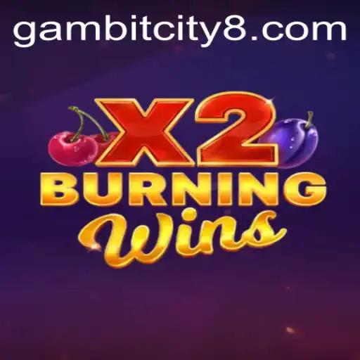 Exploring the World of BurningWinsX2 in Gambit City