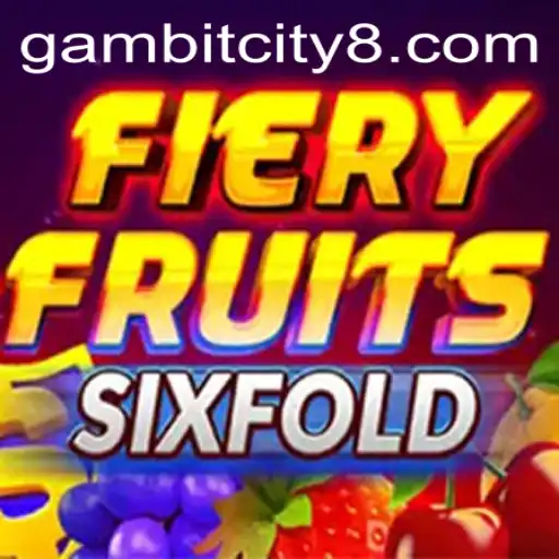 FieryFruitsSixFold: A Thrilling Adventure Through Gambit City