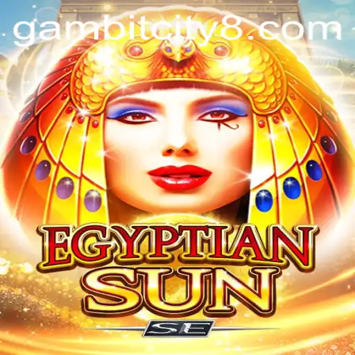 Discover the Thrills of EgyptianSunSE and Its Connection to Gambit City