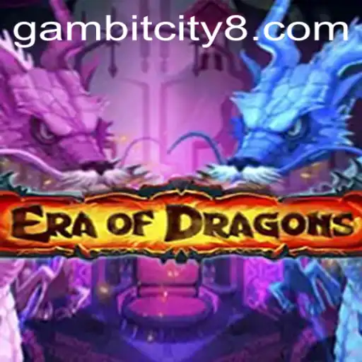 Era of Dragons: A Deep Dive into the Fantasy World of GAMBIT CITY