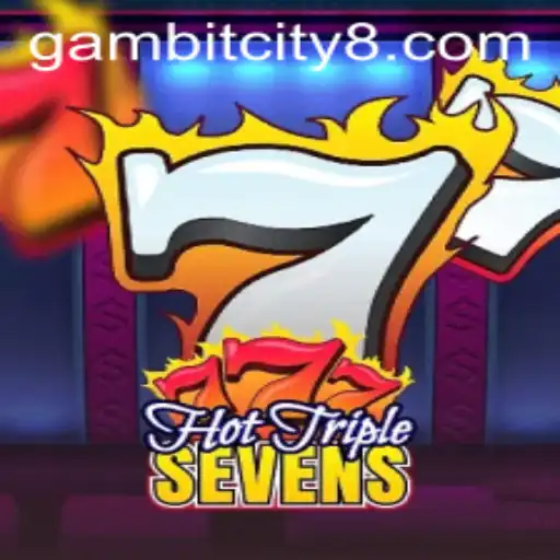 Exploring the Thrills of HotTripleSevens at GAMBIT CITY