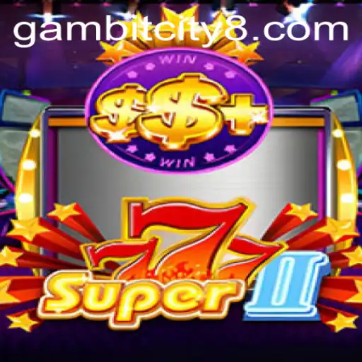 Unveiling the Thrills of Super777II: A Journey Through GAMBIT CITY