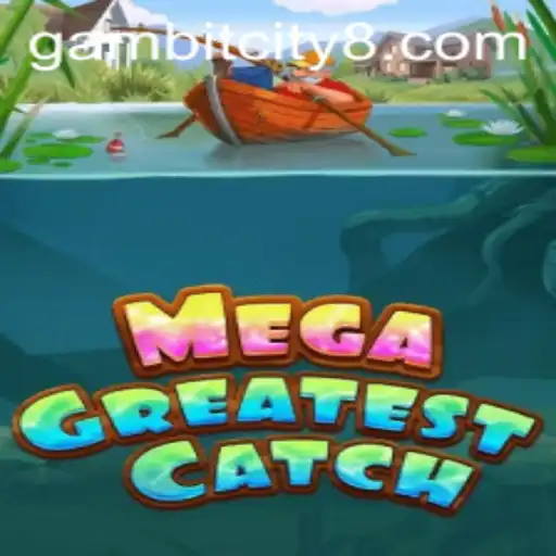 Discover the Thrilling World of MegaGreatestCatch in GAMBIT CITY
