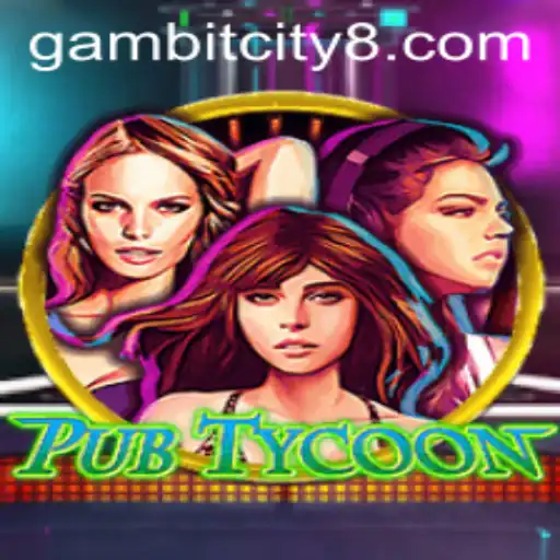 Dive into the Exciting World of PubTycoon: Unleash Your Entrepreneurial Spirit in GAMBIT CITY