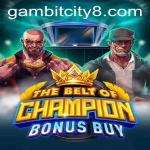 TheBeltOfChampionBonusBuy: Enter the Arena of GAMBIT CITY